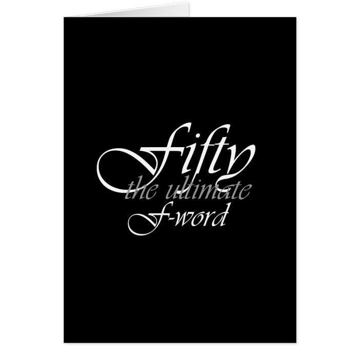 50th birthday gifts - Fifty, the ultimate F-Word! Card | Zazzle