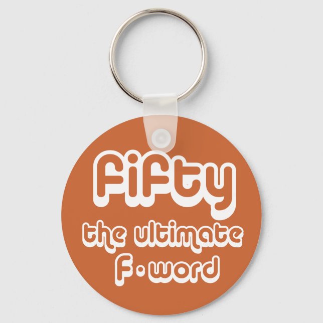 50th birthday gifts - Fifty, the ultimate F-word Keychain (Front)