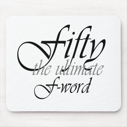 50th birthday gifts - Fifty, the ultimate F-Word! Mouse Pad