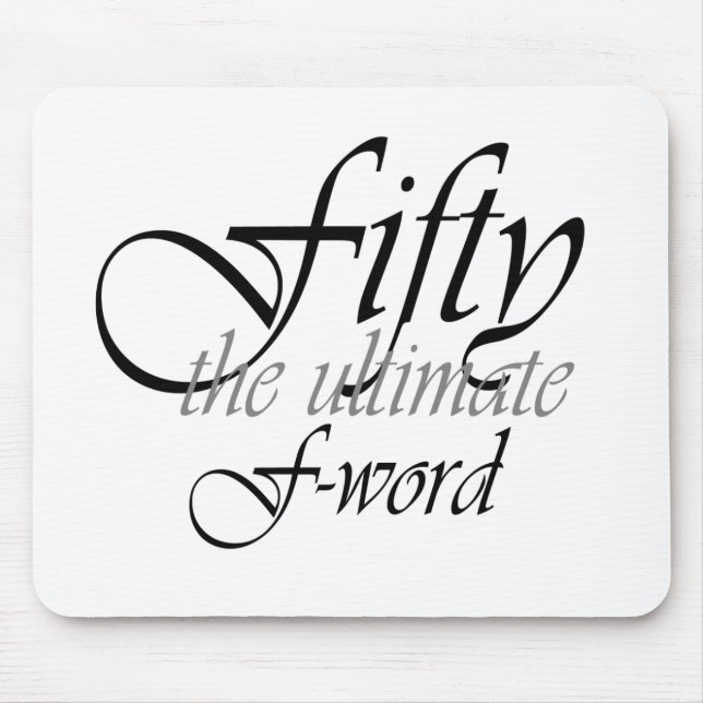 50th birthday gifts - Fifty, the ultimate F-Word! Mouse Pad (Front)