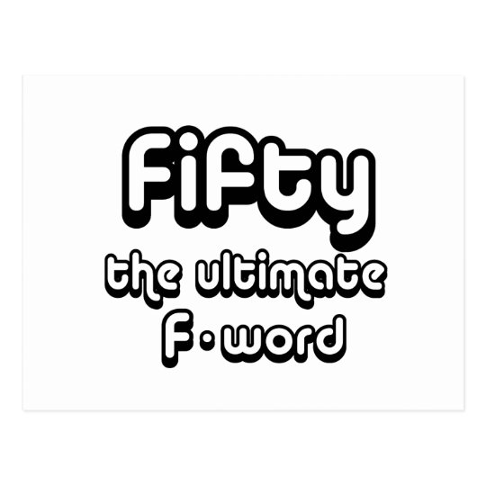 50th birthday gifts - Fifty, the ultimate F-word Postcard | Zazzle.com
