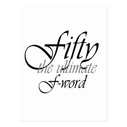 50th birthday gifts - Fifty, the ultimate F-Word! Postcard | Zazzle.com