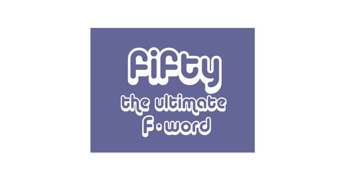 50th birthday gifts - Fifty, the ultimate F-word Postcard | Zazzle.com