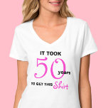 50th Birthday Gifts for Women T Shirt - Funny<br><div class="desc">If you are in search of 50th birthday gift ideas for a special lady with a good sense of humor, this is the perfect gift! The shirt reads, "It took 50 years to get this shirt". The design is featured on white with black and hot pink lettering to make a...</div>
