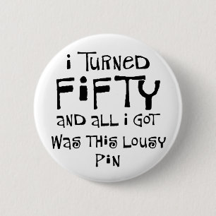 50th birthday gifts, I hate this shirt! Pinback Button