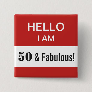 50th Birthday Hello I Am 50 and Fabulous Name Tag Button