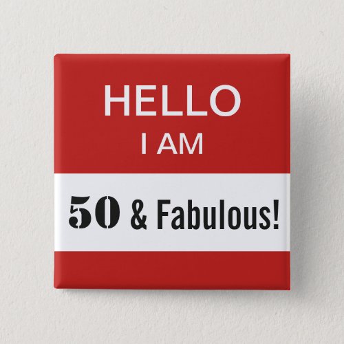 50th Birthday Hello I Am 50 and Fabulous Name Tag Button