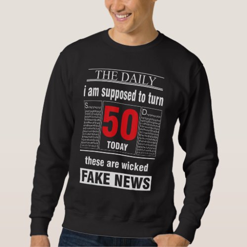 50th Birthday Humor Newspaper Fake News Sweatshirt