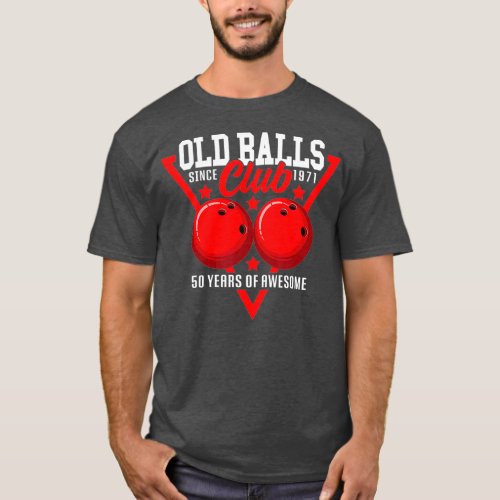 50th Birthday I 1971 Old Balls Club I Sport Ball T_Shirt