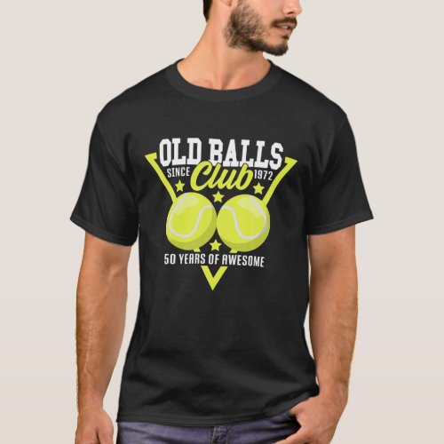 50th Birthday I Old Balls Club Since 1972 I Tennis T_Shirt