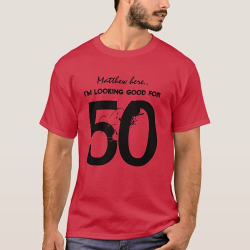 50th Birthday Im Looking Good for 50 V05 T_Shirt