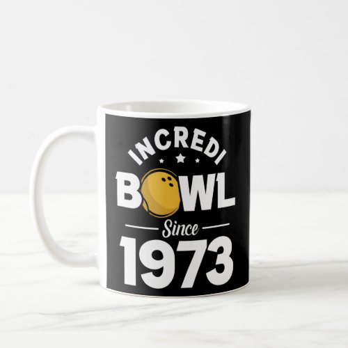 50th Birthday Incredi Bowl Since 1973 Bowler Bowli Coffee Mug