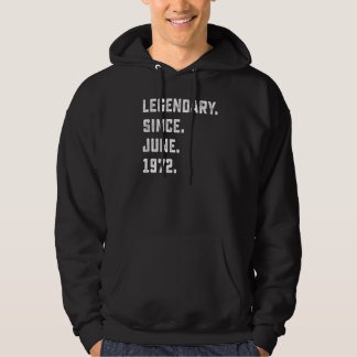 50th Birthday Legendary Since June 1972 50 Years Hoodie