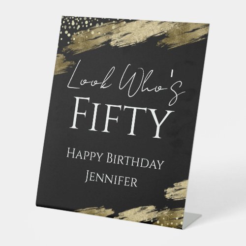 50th Birthday Look Who Gold Black Pedestal Sign