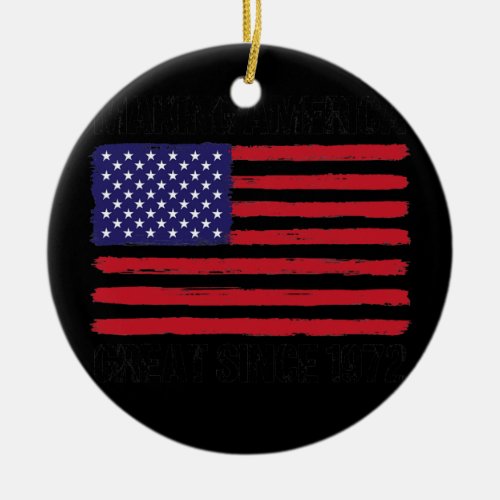 50th Birthday Making America Great Since 1972  Ceramic Ornament