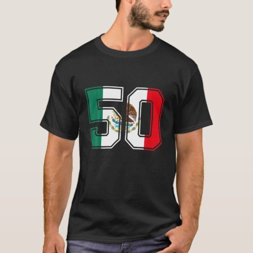 50Th Birthday Mexican 50 Years Old Number 50 Mexic T_Shirt