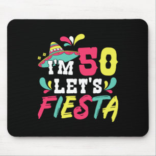 50th Birthday Mexican Party I'm 50 Let's Fiesta  Mouse Pad