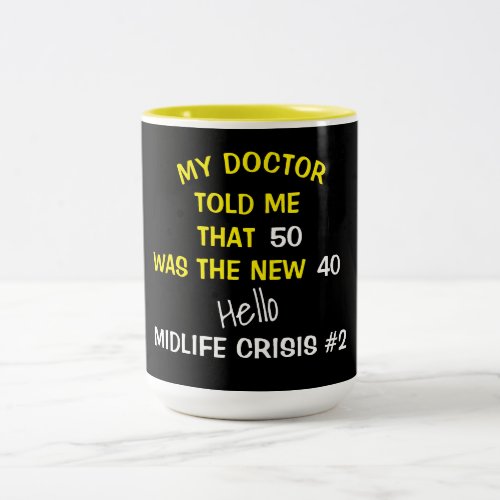 50th Birthday Midlife Crisis 2 _ Two_Tone Coffee Mug