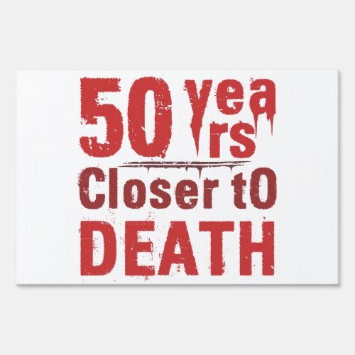 50th Birthday Morbid Humor Yard Sign