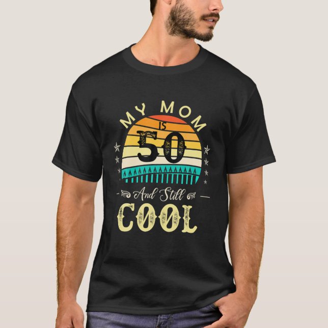 50Th Birthday My Mom Is 50 And Still Cool Retro Vi T-Shirt (Front)