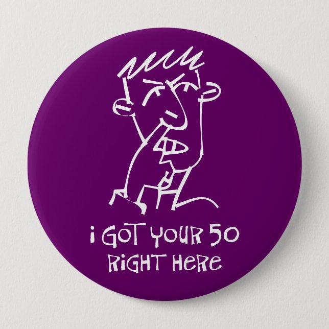 50th birthday Nose Picker, I got your 50! Pinback Button (Front)