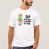  50th Birthday Gift Shirt Officially A Grumpy Old Man Funny  T-Shirt : Clothing, Shoes & Jewelry