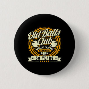 50th Birthday Old Bylls Club 50 Years Bylls Bowlin Button