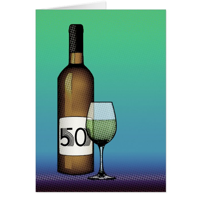 50th birthday or anniversary  wine bottle & glass greeting cards