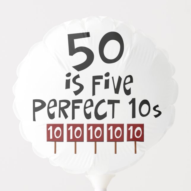 50th Birthday Party. 50 is five perfect 10s! Balloon (Front)