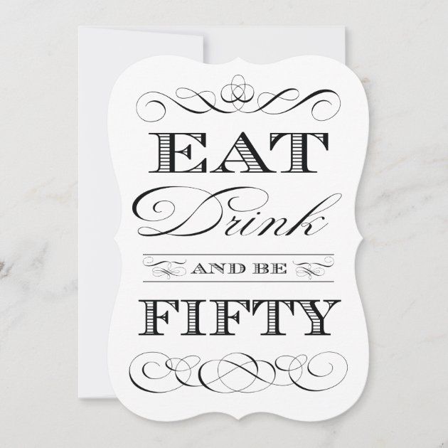 50th Birthday Party Eat Drink And Be Fifty Invitation | Zazzle