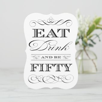 50th Birthday Party Eat Drink And Be Fifty Invitation | Zazzle