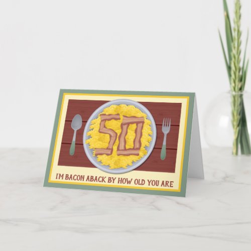 50th Birthday Party Mens Funny Bacon Eggs Card