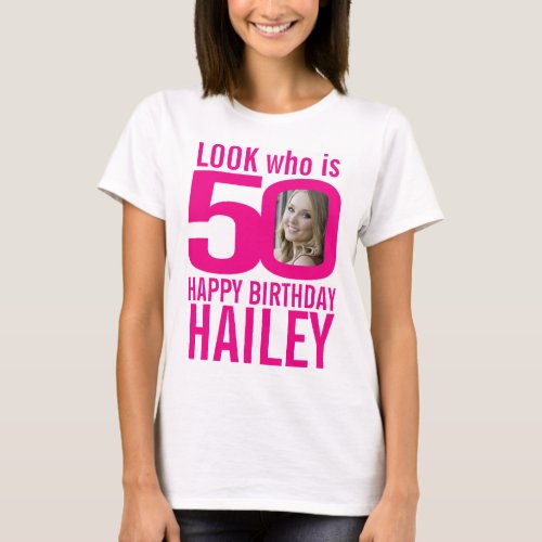 50th birthday pink look 50 custom photo and name T_Shirt