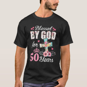 50Th Birthday S For Women Blessed By God For 50 Ye T-Shirt