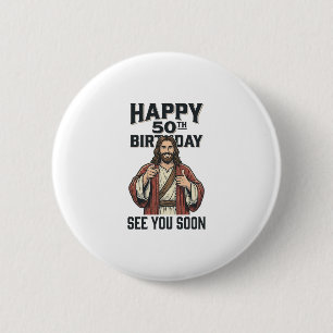 50th Birthday See You Soon Religious Humor Design_ Button