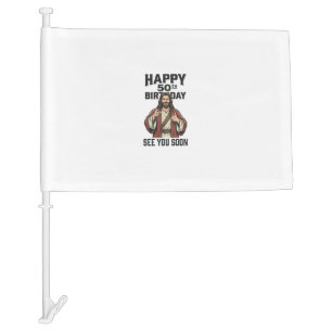 50th Birthday See You Soon Religious Humor Design_ Car Flag