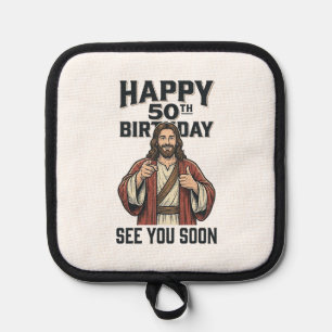 50th Birthday See You Soon Religious Humor Design_ Pot Holder