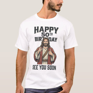 50th Birthday See You Soon Religious Humor Design_ T-Shirt