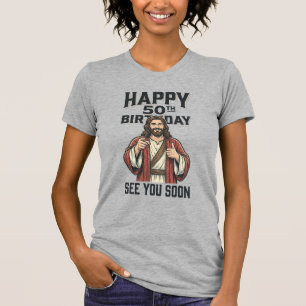 50th Birthday See You Soon Religious Humor Design_ T-Shirt