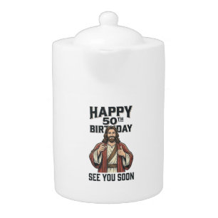 50th Birthday See You Soon Religious Humor Design_ Teapot