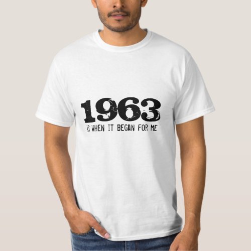 50th birthday shirt  1963 is when it began for me