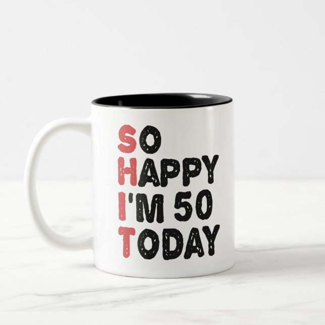 50th Birthday So Happy I'm 50 Today Gift Funny Two-Tone Coffee Mug (Left)