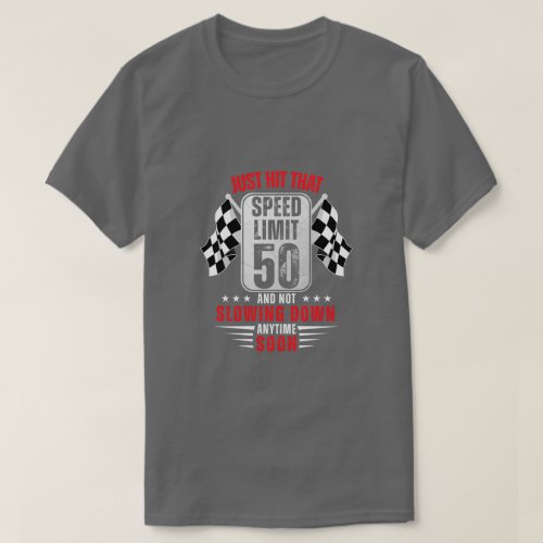 50th Birthday Speed Limit Sign 50 Years Old Racing T_Shirt