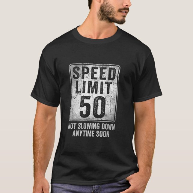 50th Birthday Speed Limit Sign Funny 50 Year Old M T-Shirt (Front)