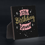 50th Birthday Squad Plaque<br><div class="desc">50th Birthday Squad in pink and white color. Cute, decorative birthday graphic design is sure to bring smiles to everyone's faces! Whether for yourself or for someone else. This design is fitting for old people who have their 50th birthday. It can also be given as a Birthday gift to your...</div>