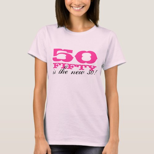 50th Birthday t shirt for women  50 is the new 30