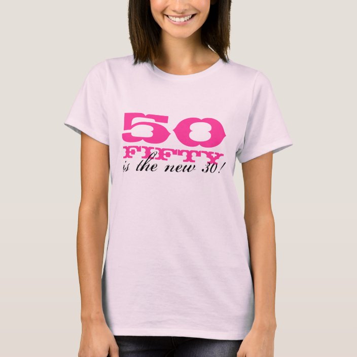 50th Birthday t shirt for women | 50 is the new 30 | Zazzle.com