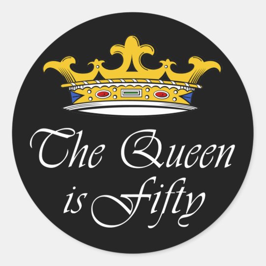 50th birthday The Queen is 50  Classic Round Sticker  