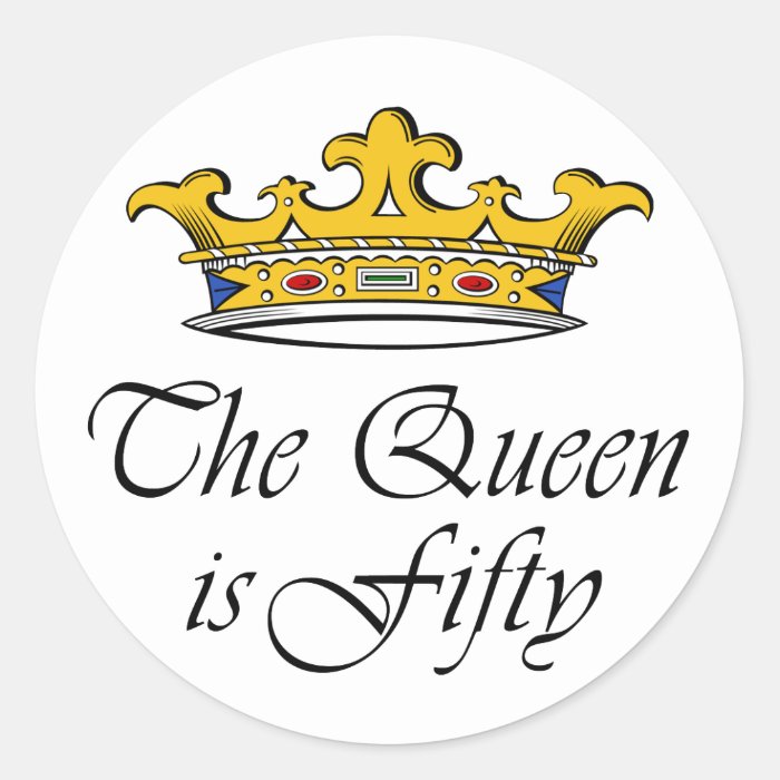 50th birthday The Queen is 50 Round Sticker