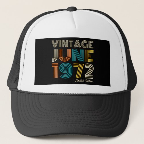 50th Birthday Vintage June 1972 Limited Edition Trucker Hat